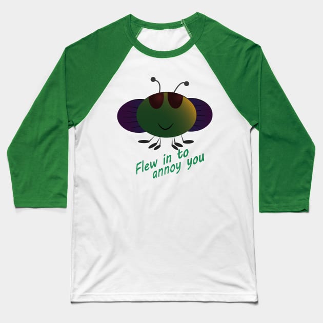 Flew in to annoy you Baseball T-Shirt by Refack